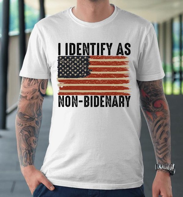 American Flag I Identify As Non Bidenary shirt Shirt Sweatshirt Hoodie Long Sleeve Tank