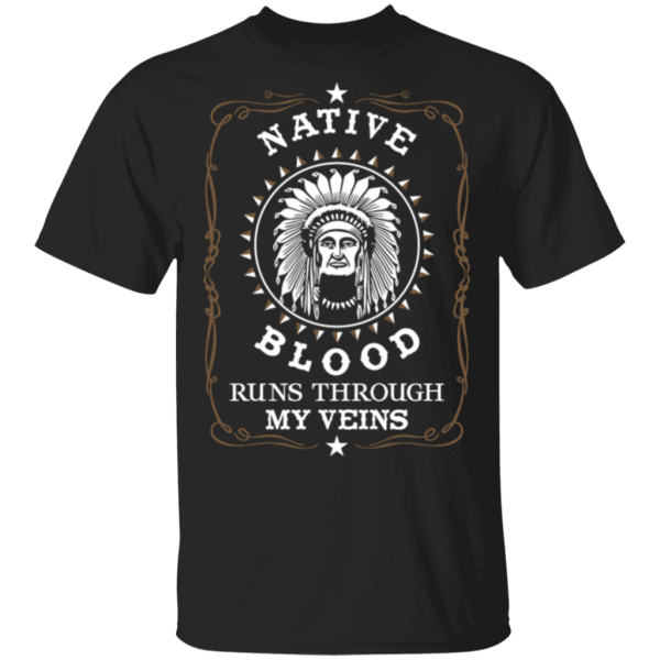American Native blood runs through my veins Shirt Sweatshirt Hoodie Long Sleeve Tank