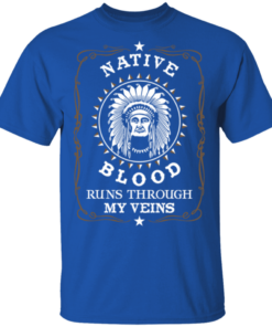American Native blood runs through my veins Shirt Sweatshirt Hoodie Long Sleeve Tank 2 American Native blood runs through my veins Shirt Sweatshirt Hoodie Long Sleeve Tank TEERESS 3