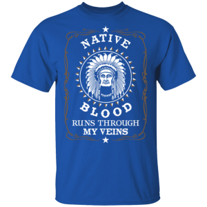 American Native blood runs through my veins Shirt Sweatshirt Hoodie Long Sleeve Tank TEERESS 3