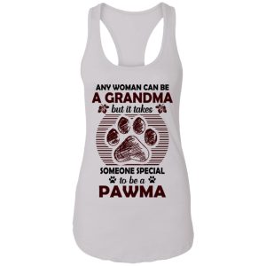 Any Woman Can Be A Grandma But It Takes Some One Special To Be A Pawma Shirt Sweatshirt Hoodie Long Sleeve Tank TEERESS 4