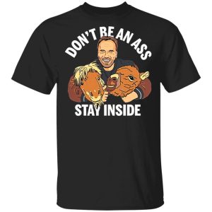 Arnold Schwarzenegger Stay Inside Shirt Sweatshirt Hoodie Long Sleeve Tank