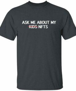 Ask Me About My Nfts Funny Crypto Dad Mom Cryptocurrency Shirt Sweatshirt Hoodie Long Sleeve Tank TEERESS 1