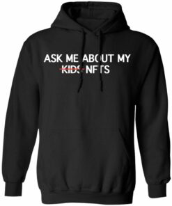 Ask Me About My Nfts Funny Crypto Dad Mom Cryptocurrency Shirt Sweatshirt Hoodie Long Sleeve Tank TEERESS 2