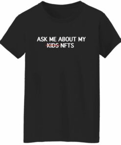 Ask Me About My Nfts Funny Crypto Dad Mom Cryptocurrency Shirt Sweatshirt Hoodie Long Sleeve Tank TEERESS 4
