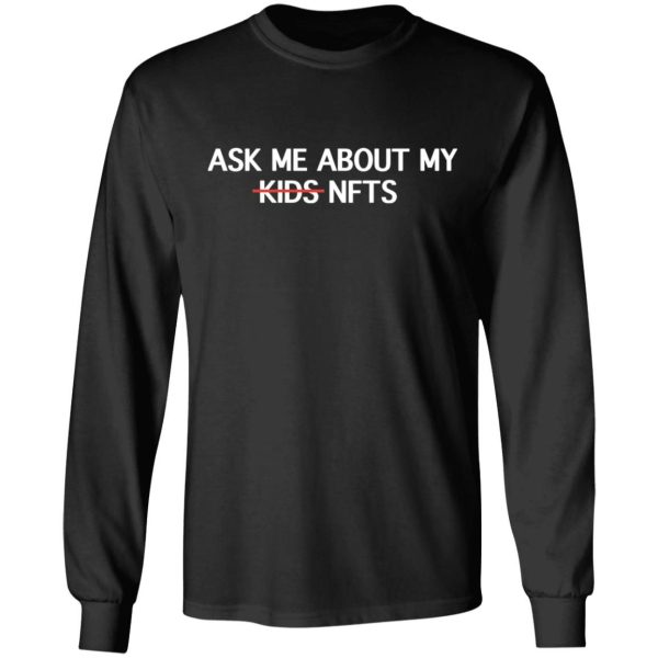 Ask Me About My Nfts Funny Crypto Dad Mom Cryptocurrency Shirt Sweatshirt Hoodie Long Sleeve Tank