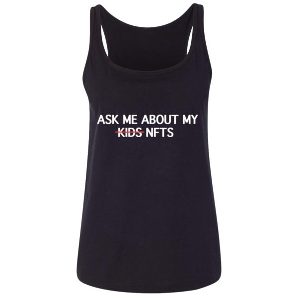 Ask Me About My Nfts Funny Crypto Dad Mom Cryptocurrency Shirt Sweatshirt Hoodie Long Sleeve Tank