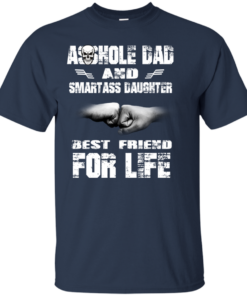 Asshole Dad And Smartass Daughter Best Friend For Life Shirt Shirt Sweatshirt Hoodie Long Sleeve Tank TEERESS 1