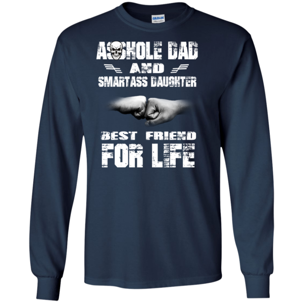 Asshole Dad And Smartass Daughter Best Friend For Life Shirt Shirt Sweatshirt Hoodie Long Sleeve Tank