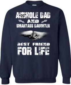 Asshole Dad And Smartass Daughter Best Friend For Life Shirt Shirt Sweatshirt Hoodie Long Sleeve Tank TEERESS 4