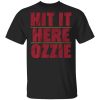 Atlanta Braves Hit It Here Ozzie shirt Shirt Sweatshirt Hoodie Long Sleeve Tank