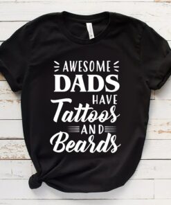 Awesome Dads Have Tattoos Beards Fathers Day T Shirt 2