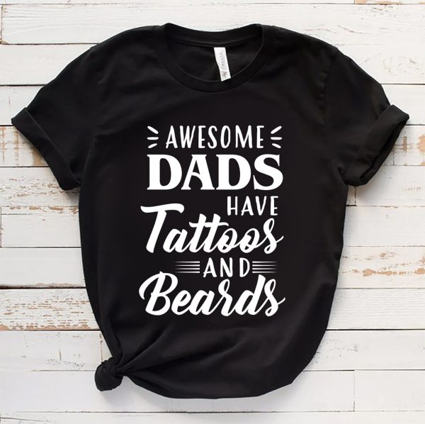 Awesome Dads Have Tattoos Beards Father’s Day T-Shirt