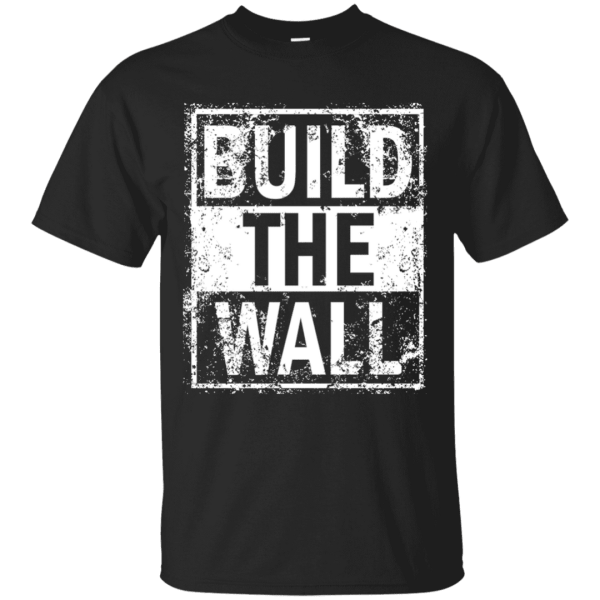 BUILD THE WALL TRUMP Shirt Sweatshirt Hoodie Long Sleeve Tank