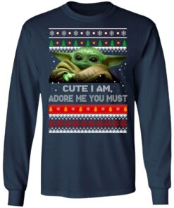 Baby Yoda Cute I Am Adore Me You Must Christmas Sweater shirt Sweatshirt Hoodie Long Sleeve Tank TEERESS 3