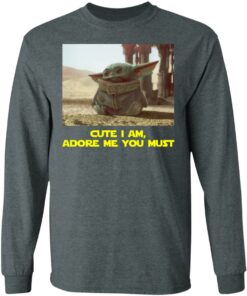 Baby Yoda Cute I am Adore me you must Shirt Sweatshirt Hoodie Long Sleeve Tank 2 Baby Yoda Cute I am Adore me you must Shirt Sweatshirt Hoodie Long Sleeve Tank TEERESS 3