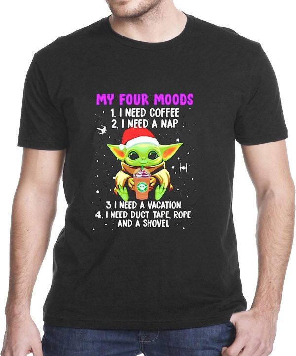 Baby Yoda My 4 Moods I Need Coffee I Need A Nap I Need A Vacation Shirt Sweatshirt Hoodie Long Sleeve Tank