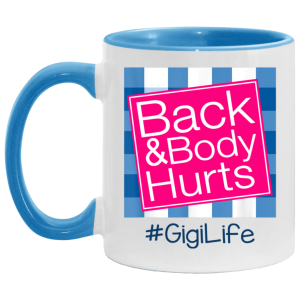 Back And Body Hurts Gigi Life Funny Mother's Day Gifts Mug Shirt Sweatshirt Hoodie Long Sleeve Tank TEERESS 3