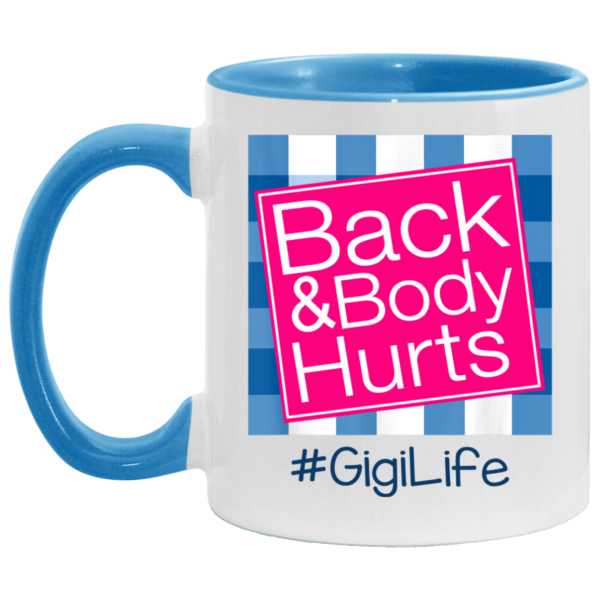 Back And Body Hurts Gigi Life Funny Mother’s Day Gifts Mug Shirt Sweatshirt Hoodie Long Sleeve Tank