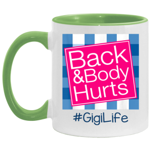 Back And Body Hurts Gigi Life Funny Mother's Day Gifts Mug Shirt Sweatshirt Hoodie Long Sleeve Tank TEERESS 4