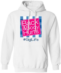Back And Body Hurts Gigi Life Funny Mother's Day Gifts Shirt Sweatshirt Hoodie Long Sleeve Tank TEERESS 4