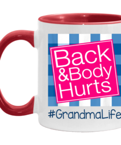 Back And Body Hurts Grandma Life Funny Mother's Day Gifts Mug Shirt Sweatshirt Hoodie Long Sleeve Tank TEERESS 2