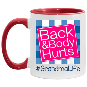 Back And Body Hurts Grandma Life Funny Mother’s Day Gifts Mug Shirt Sweatshirt Hoodie Long Sleeve Tank