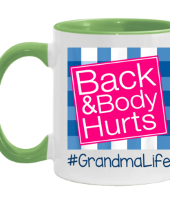 Back And Body Hurts Grandma Life Funny Mother's Day Gifts Mug Shirt Sweatshirt Hoodie Long Sleeve Tank TEERESS 4