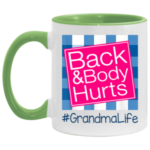 Back And Body Hurts Grandma Life Funny Mother's Day Gifts Mug Shirt Sweatshirt Hoodie Long Sleeve Tank TEERESS 4