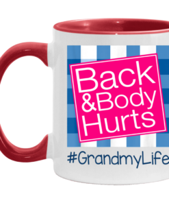 Back And Body Hurts Grandmy Life Funny Mother's Day Gifts Mug Shirt Sweatshirt Hoodie Long Sleeve Tank TEERESS 2