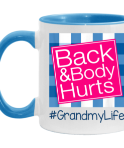 Back And Body Hurts Grandmy Life Funny Mother's Day Gifts Mug Shirt Sweatshirt Hoodie Long Sleeve Tank TEERESS 3