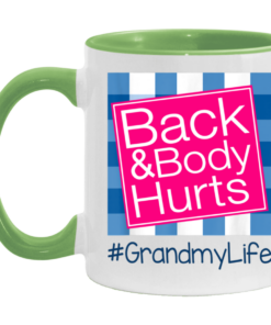 Back And Body Hurts Grandmy Life Funny Mother's Day Gifts Mug Shirt Sweatshirt Hoodie Long Sleeve Tank TEERESS 4