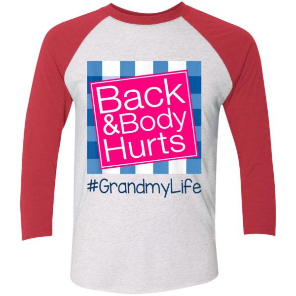 Back And Body Hurts Grandmy Life Funny Mother’s Day Gifts Shirt Sweatshirt Hoodie Long Sleeve Tank