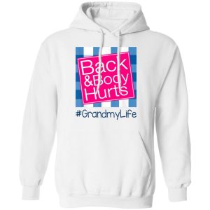 Back And Body Hurts Grandmy Life Funny Mother's Day Gifts Shirt Sweatshirt Hoodie Long Sleeve Tank TEERESS 4