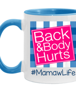 Back And Body Hurts Mamaw Life Funny Mother's Day Gifts Mug Shirt Sweatshirt Hoodie Long Sleeve Tank TEERESS 3