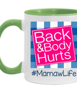 Back And Body Hurts Mamaw Life Funny Mother's Day Gifts Mug Shirt Sweatshirt Hoodie Long Sleeve Tank TEERESS 4