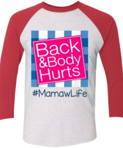 Back And Body Hurts Mamaw Life Funny Mother's Day Gifts Shirt Sweatshirt Hoodie Long Sleeve Tank TEERESS 3