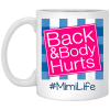 Back And Body Hurts Mimi Life Funny Mother’s Day Gifts Mug Shirt Sweatshirt Hoodie Long Sleeve Tank