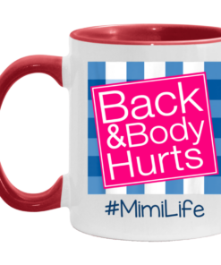 Back And Body Hurts Mimi Life Funny Mother's Day Gifts Mug Shirt Sweatshirt Hoodie Long Sleeve Tank TEERESS 2