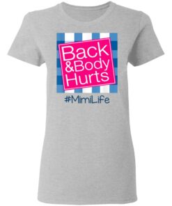 Back And Body Hurts Mimi Life Funny Mother's Day Gifts Shirt Sweatshirt Hoodie Long Sleeve Tank TEERESS 2