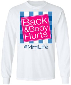 Back And Body Hurts Mimi Life Funny Mother's Day Gifts Shirt Sweatshirt Hoodie Long Sleeve Tank TEERESS 4