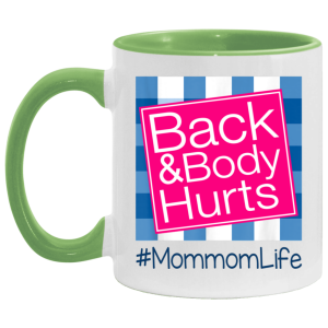 Back And Body Hurts Mommom Life Funny Mother's Day Gifts Mug Shirt Sweatshirt Hoodie Long Sleeve Tank TEERESS 4