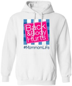 Back And Body Hurts Mommom Life Funny Mother's Day Gifts Shirt Sweatshirt Hoodie Long Sleeve Tank TEERESS 4