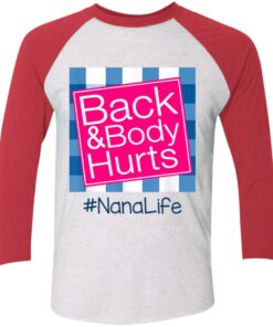 Back And Body Hurts Nana Life Funny Mother's Day Gifts Shirt Sweatshirt Hoodie Long Sleeve Tank TEERESS 2