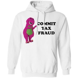 Barney and Friends Commit Tax Fraud Shirt Sweatshirt Hoodie Long Sleeve Tank