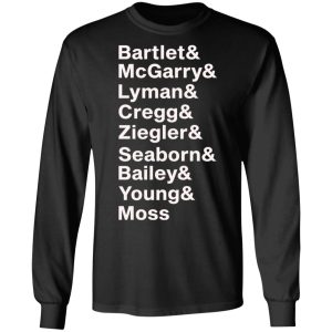 Bartlet Mcgarry Lyman Cregg Ziegler Seaborn Bailey Young Moss Shirt Sweatshirt Hoodie Long Sleeve Tank TEERESS 3