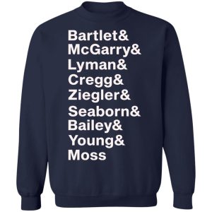 Bartlet Mcgarry Lyman Cregg Ziegler Seaborn Bailey Young Moss Shirt Sweatshirt Hoodie Long Sleeve Tank TEERESS 4