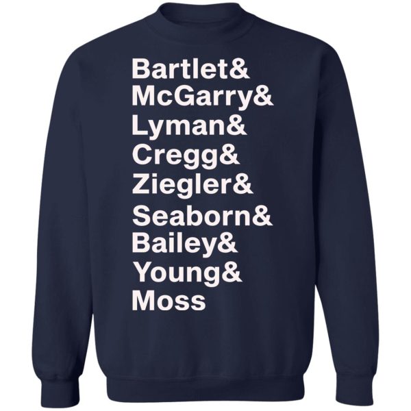 Bartlet Mcgarry Lyman Cregg Ziegler Seaborn Bailey Young Moss Shirt Sweatshirt Hoodie Long Sleeve Tank