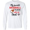 Baseball Aunt Shirt My Favorite Baseball Player Calls Me Aunt Shirt Sweatshirt Hoodie Long Sleeve Tank