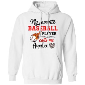 Baseball Auntie Shirt My Favorite Baseball Player Calls Me Auntie Shirt Sweatshirt Hoodie Long Sleeve Tank TEERESS 3